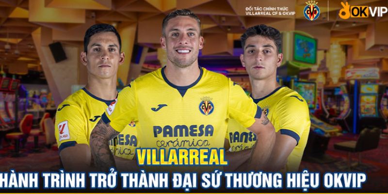 OKVIP ký hợp đồng thương hiệu với Villarreal CF khi nào?