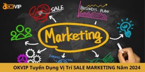 Tổ Trưởng Sale Marketing Tại OKVIP Với Mức Lương Cực Sốc